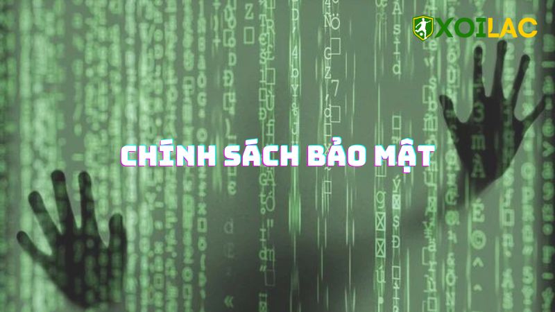 Chính sách bảo mật của Kênh Xoilac TV - Đảm bảo tuyệt đối 1 Chính sách bảo mật Xoilac TV